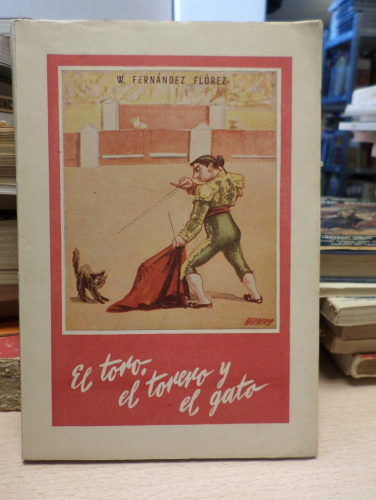 Portada del libro de EL TORO EL TORERO, Y EL GATO - W. FERNANDEZ FLÓREZ-  ZARAGOZA  1952