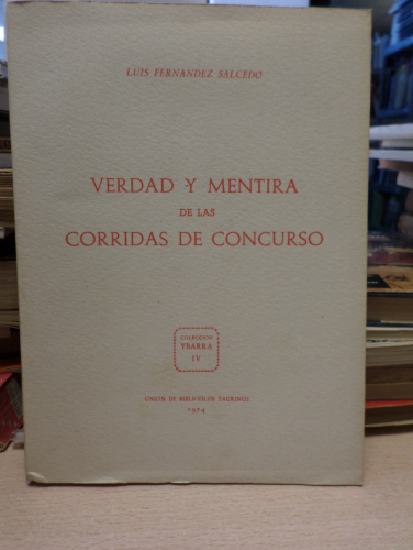 Portada del libro de VERDAD Y MENTIRA DE LAS CORRIDAS DE CONCURSO - LUIS FERNANDEZ SALCEDO - UNION BIBLIOFILOS TAURINOS 1974