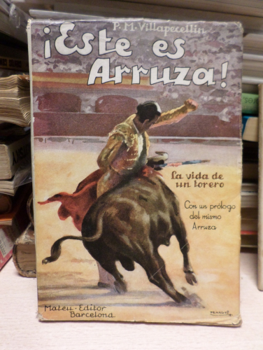 Portada del libro de ESTE ES ARRUZA.  LA VIDA DE UN TORERO - VILLAPECELLIN - MATEU 1945