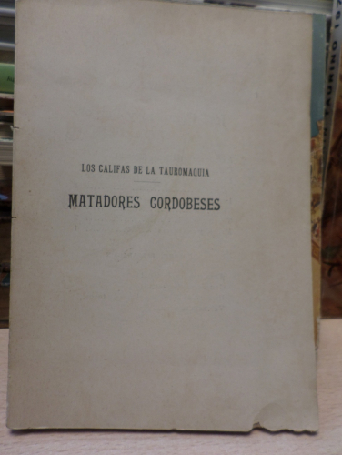 Portada del libro de LOS CALIFAS DE LA TAUROMAQUIA MATADORES CORDOBESES Seguido De Unos Apuntes De Banderilleros y Picadores