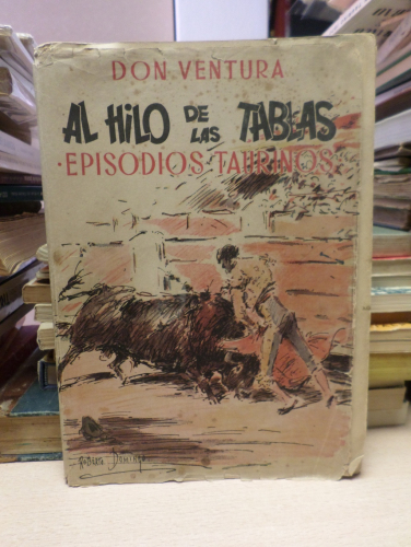 Portada del libro de AL HILO DE LAS TABLAS episodios taurinos. - DON VENTURA - SASO 1948