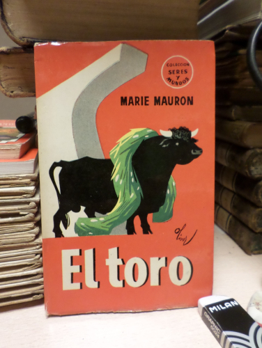 Portada del libro de EL TORO. ESE GENIO DEL COMBATE - MARIE MAURON - 1955