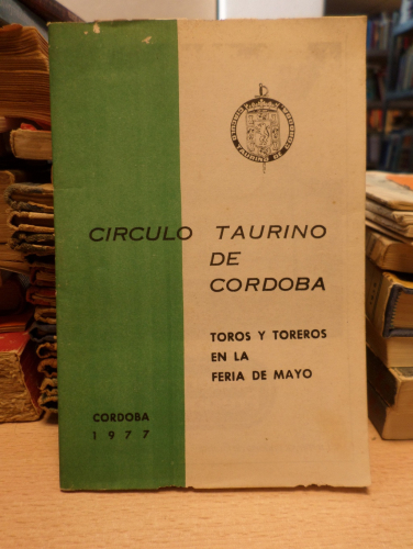 Portada del libro de CIRCULO TAURINO DE CORDOBA 1977 - TOROS Y TOREROS EN LA FERIA DE MAYO