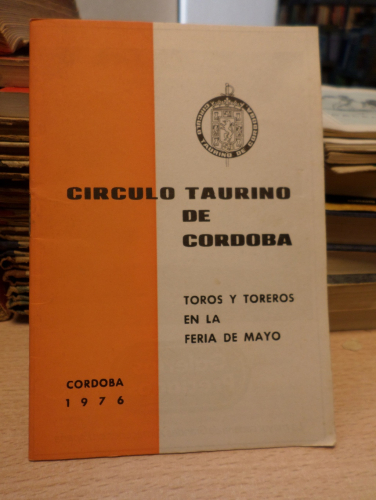 Portada del libro de CIRCULO TAURINO DE CORDOBA 1976 - TOROS Y TOREROS EN LA FERIA DE MAYO