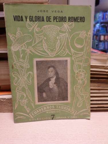 Portada del libro de VIDA Y GLORIA DE PEDRO ROMERO - JOSE VEGA - CUADERNOS TAURINOS Nº 7. 1954