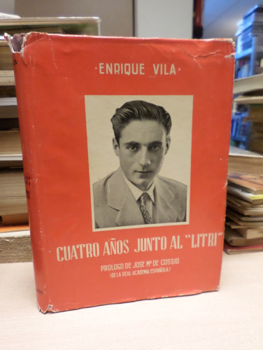 Portada del libro de CUATROS AÑOS JUNTO AL LITRI - ENRIQUE VILA - SEVILLA 1955 - DEDICATORIA AUTOR