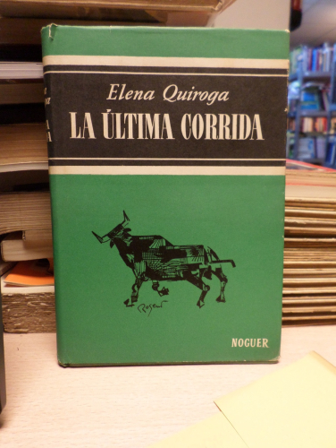 Portada del libro de LA ULTIMA CORRIDA - ELENA QUIROGA - NOGUER 1958 1ª ED.