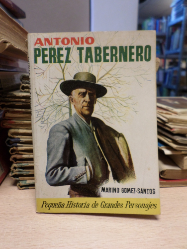 Portada del libro de ANTONIO PEREZ TABERNERO. PEQUEÑA HISTORIA DE GRANDES PERSONAJES - MARINO GOMEZ SANTOS - CLIPER 1958