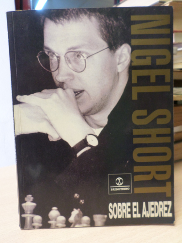 Portada del libro de SOBRE EL AJEDREZ - NIGEL SHORT - PAIDOTRIBO PRIMERA EDICIÓN