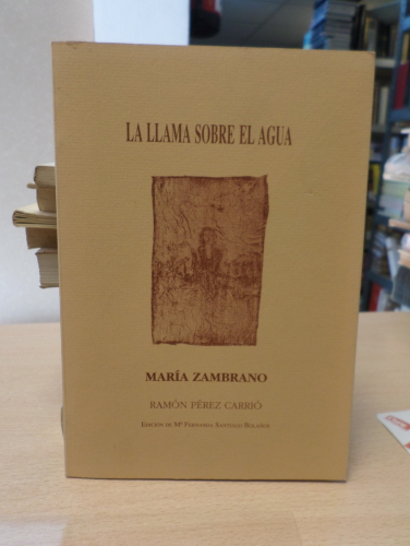 Portada del libro de LA LLAMA SOBRE EL AGUA - MARIA ZAMBRANO - ARTE (RAMON PEREZ CARRIÓ)