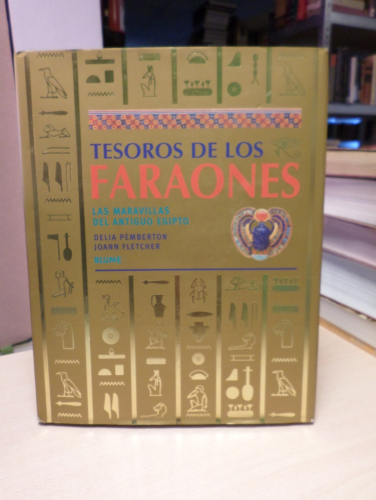 Portada del libro de TESOROS DE LOS FARAONES. LAS MARAVILLAS DEL ANTIGUO EGIPTO - D. Pemberton / J. Fletcher- BLUME 2006