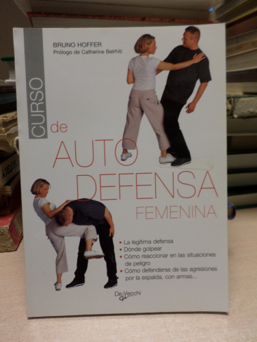 Portada del libro de CURSO DE AUTO DEFENSA FEMENINA  - BRUNO HOFFER - De Vecchi Ediciones.1ª ed. 2004