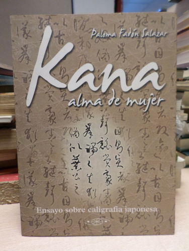 Portada del libro de KANA ALMA DE MUJER ENSAYO SOBRE LA CALIGRAFÍA JAPONESA - PALOMA FADÓN