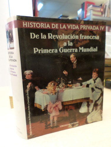 Portada del libro de HISTORIA DE LA VIDA PRIVADA IV. De la revolución francesa a la primera Guerra mundial - G. DUIBY/P....