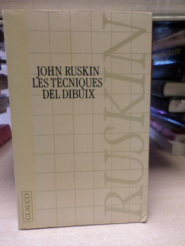 Portada del libro de JOHN RUSKIN - LES TECNIQUES DEL DIBUIX -  CATALÀ - LAERTES 1983