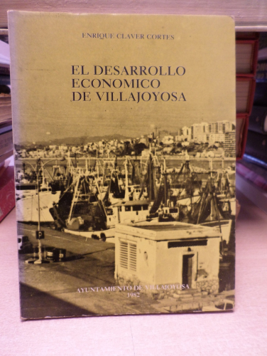 Portada del libro de EL DESARROLLO ECONÓMICO DE VILLAJOYOSA - ENRIQUE CLAVER CORTES - AYUNTAMIENTO DE VILLAJOYOSA - 1982