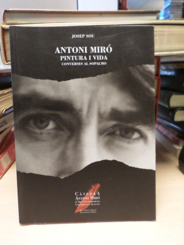 Portada del libro de ANTONI MIRO PINTURA I VIDA. converses al sopalmo -JOSEP SOU - CATEDRA