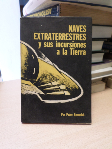 Portada del libro de NAVES EXTRATERRESTRES y sus incursiones a la tierra - PEDRO ROMANIUK - 1ª ed