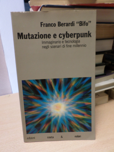 Portada del libro de FRANCO BERARDI - MUTAZIONE E CYBERPUNK -Costa & Nolan 1994. 1ª ED.- ITALIANO