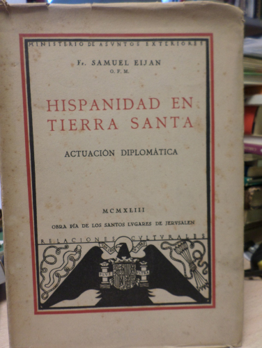 Portada del libro de HISPANIDAD EN TIERRA SANTA. ACTUACION DIPLOMATICA - SAMUEL EIJAN - 1943