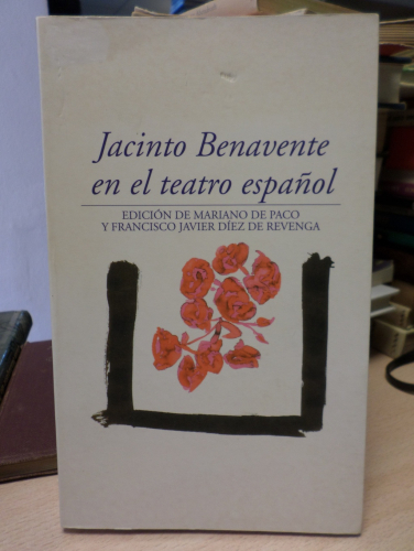 Portada del libro de JACINTO BENAVENTE EN EL TEATRO ESPAÑOL - M. DE PACO / Fco. DIEZ DE REVENGA