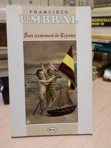 Portada del libro de FRANCISCO UMBRAL -  GUÍA IRRACIONAL DE ESPAÑA -  ED. ARNAO 1989