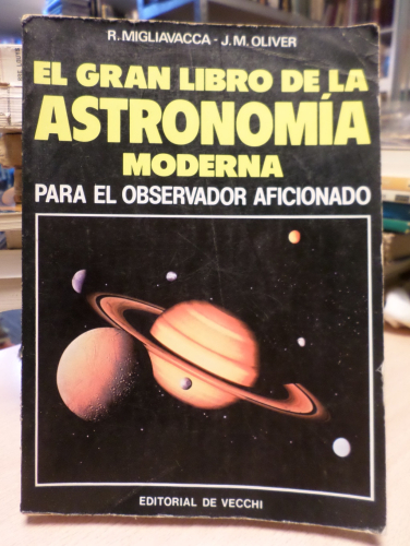 Portada del libro de EL GRAN LIBRO DE LA ASTRONOMIA MODERNA PARA EL OBSERVADOR AFICIONADO - MIGLIAVACCA