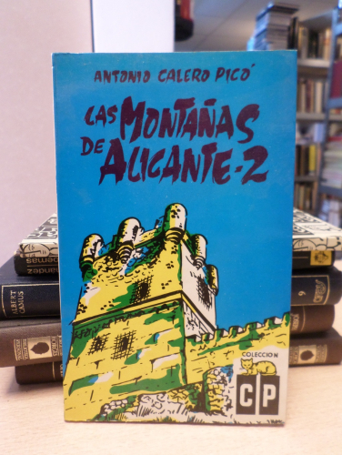 Portada del libro de LAS MONTAÑAS DE ALICANTE 2 - ANTONIO CALERO PICO - FIRMADO POR EL AUTOR