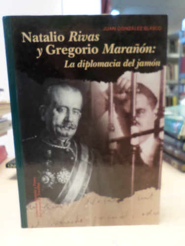 Portada del libro de NATALIO RIVAS Y GREGORIO MARAÑÓN, LA DIPLOMACIA DEL JAMÓN - JUAN GONZALEZ BLASCO