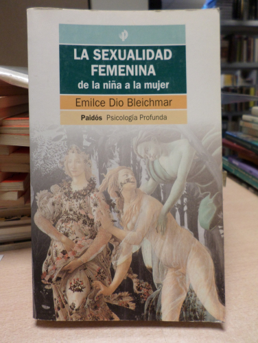 Portada del libro de LA SEXUALIDAD FEMENINA , de la niña a la mujer - EMILCE DIO BLEICHMAR - PAIDOS 1997