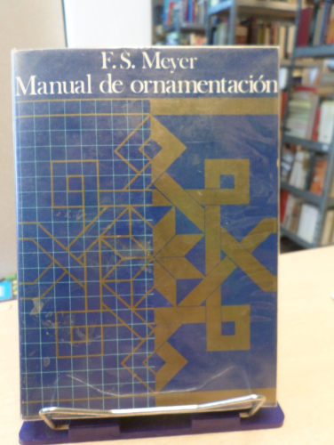 Portada del libro de Manual de ornamentación: ordenado sistemáticamente para uso de dibujantes, arquitectos - F.S. MEYER