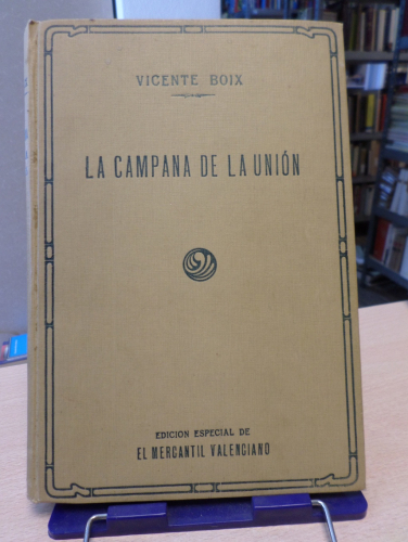 Portada del libro de LA CAMPANA DE LA UNIÓN. TOMO I Y II - VICENTE BOIX (cronista de Valencia) - EL MERCANTIL VALENCIANO