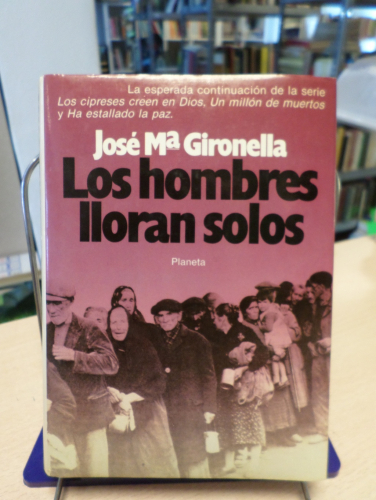 Portada del libro de LOS HOMBRES LLORAN SOLOS (1ª EDICION) - GIRONELLA - PLANETA MARZO 1986