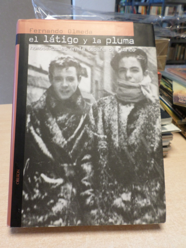 Portada del libro de EL LATIGO Y LA PLUMA. homosexuales en la España de Franco - FERNANDO OLMEDA- DEDICADO