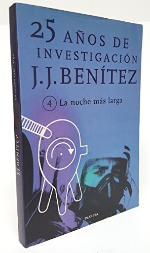 Portada del libro de 25 años de investigacion 4 La Noche mas larga- J. J. BENITEZ