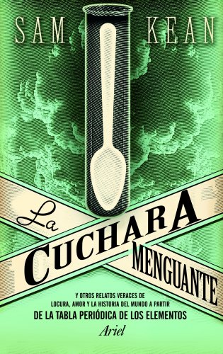 Portada del libro de La Cuchara Menguante: y Otros Relatos Veraces de Locura, Amor y la Historia Del Mundo a Partir de la...