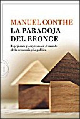 Portada del libro de La paradoja del bronce : espejismos y sorpresas en el mundo de la economía y la política