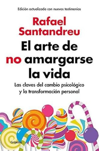 Portada del libro de El Arte de No Amargarse La Vida / The Art of Not Be Resentful: Las claves del cambio psicologico y la...