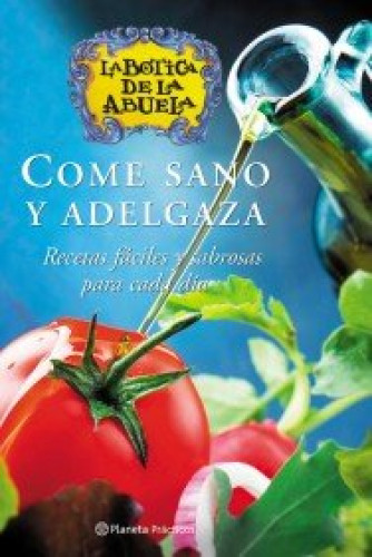 Portada del libro de Come sano y adelgaza. Recetas fáciles y sabrosas para cada día (Prácticos)