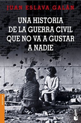 Portada del libro de UNA HISTORIA DE LA  GUERRA CIVIL QUE NO VA A GUSTAR A NADIE