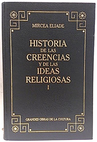 Portada del libro de HISTORIA DE LAS CREENCIAS Y DE LAS IDEAS RELIGIOSAS TOMO 1