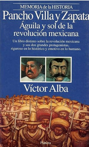 Portada del libro de Pancho Villa y Zapata : Aguila y Sol de la Revolucion Mexicana - MEMORIA DE LA HISTORIA