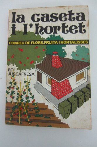 Portada del libro de LA CASETA I L'HORTET Conreu De Flors, Fruita I Hortalises