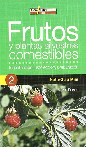 Portada del libro de FRUTOS Y PLANTAS SILVESTRES COMESTIBLES: IDENTIFICACIÓN, RECOLECCIÓN, P (NATURGUÍA MINI)