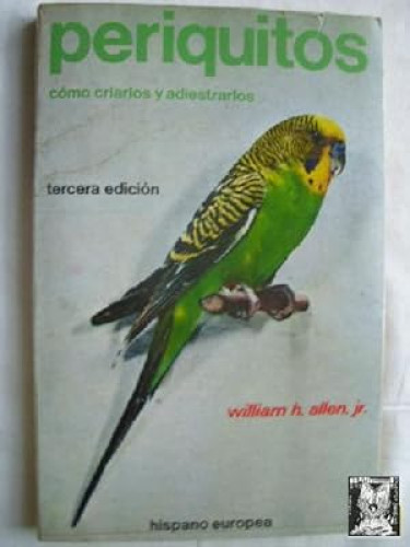 Portada del libro de PERIQUITOS,COMO CRIARLOS Y ADIESTRARLOS 