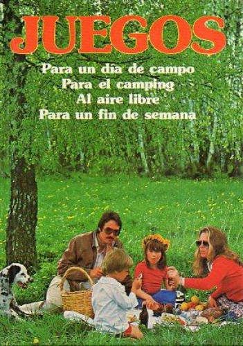 Portada del libro de JUEGOS PARA UN DIA DE CAMPO PARA EL CAMPING AL AIRE LIBRE PARA UN FIN DE SEMANA