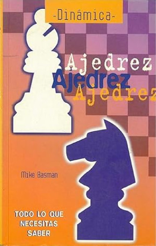 Portada del libro de Ajedrez: Todo Lo Que Necesitas Saber (Spanish Edition)