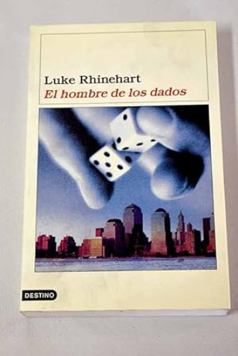 Portada del libro de EL HOMBRE DE LOS DADOS - LUKE RHINEHART -DESTINO 