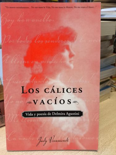 Portada del libro de LOS CÁLICES VACÍOS: VIDA Y POESÍA DE DELMIRA AGUSTINI