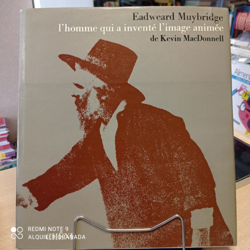 Portada del libro de EADWEARD MUYBRIDGE L´homme qui a inventé l´image animee